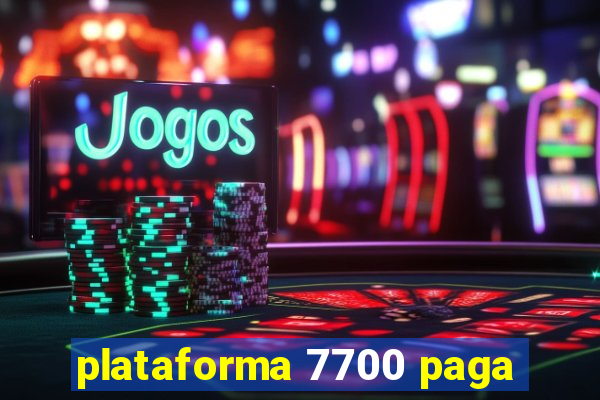 plataforma 7700 paga